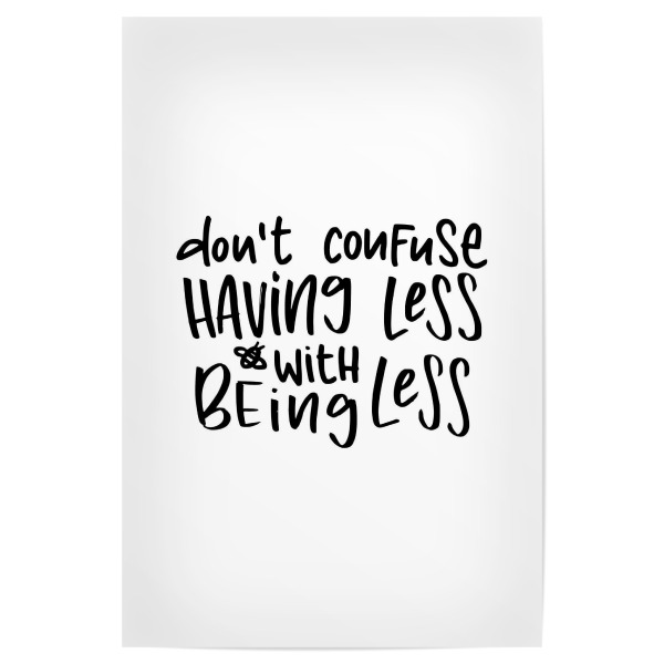 Poster 30x20 cm "Having less is not being less" artboxONE - Typografie,Schwarzweiß