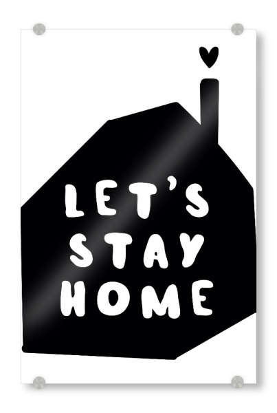 Acrylglasbild "Let ́s stay home - house" artboxONE - Typografie,Menschen,Liebe,Für Mama