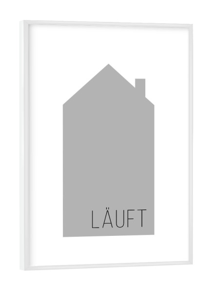 Poster mit weißem Rahmen "Läuft | House Gray" artboxONE - Typografie,Schwarzweiß,Liebe,Für Mama,Für Papa