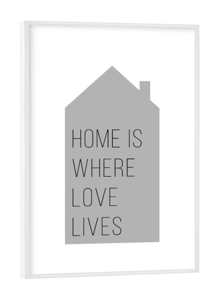 Poster mit weißem Rahmen "Home Is Where Love Lives | Gray" artboxONE - Typografie,Schwarzweiß,Liebe,Für Mama,Für Papa