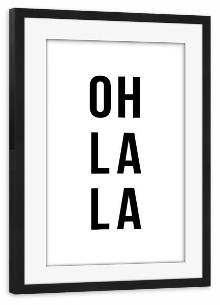 Poster mit Rahmen schwarz "Oh La La !" artboxONE - Typografie,Schwarzweiß,Liebe,Lustig