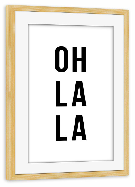 Poster mit Rahmen kiefer "Oh La La !" artboxONE - Typografie,Schwarzweiß,Liebe,Lustig