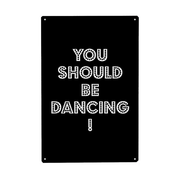 Metall Poster "You should be dancing" artboxONE - Typografie,Musik,Festivals,Lustig