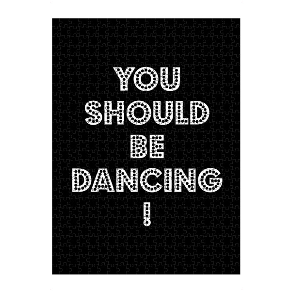 artboxONE Puzzle "You should be dancing" artboxONE - Typografie,Musik,Festivals,Lustig