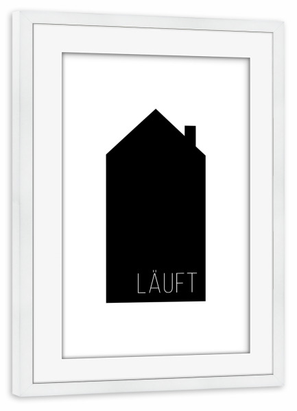 Poster mit Rahmen weiß "Läuft | House Black" artboxONE - Typografie,Schwarzweiß,Liebe,Für Mama,Für Papa