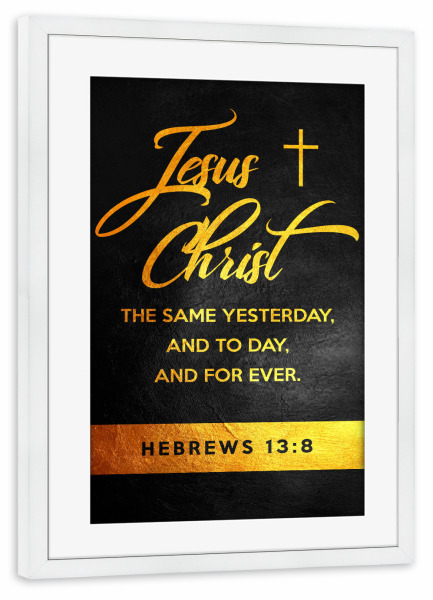 Poster mit Rahmen weiß "Hebrews 13:8" artboxONE - Typografie