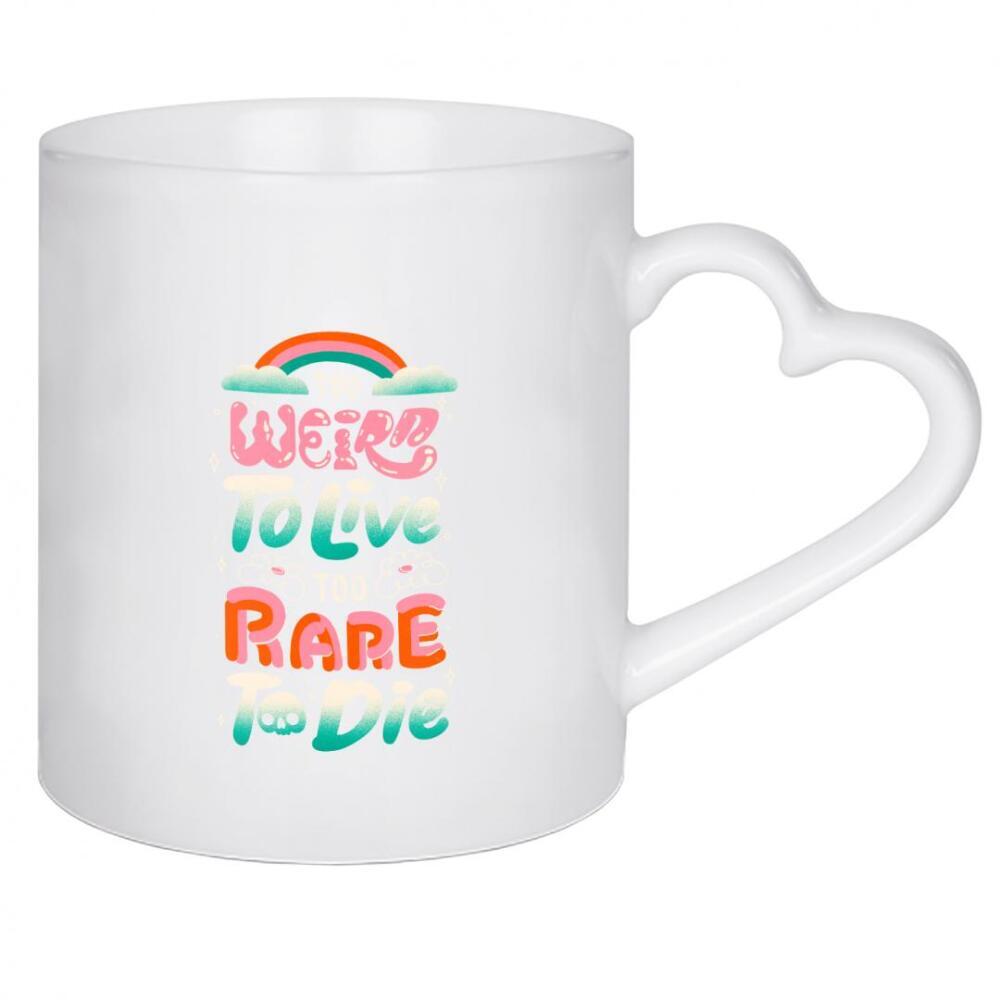 Herztasse "Too Weird to Live Too Rare to Die" artboxONE - Typografie,Menschen
