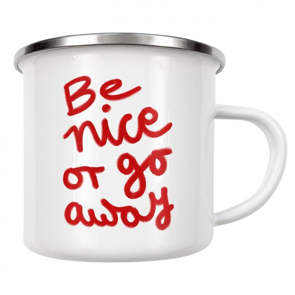 Emaille Tasse "Be nice or go away" artboxONE - Typografie,Für Kinder,Fashion,Für Mama,Lustig
