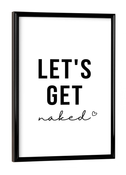 Poster mit schwarzem Rahmen "Lets Get Naked - Oh La La" artboxONE - Typografie,Schwarzweiß,Liebe,Lustig