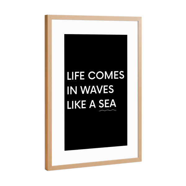 Poster mit Rahmen Kupfer "Like a Sea" artboxONE - Typografie - Wave,Sea,Like,Typo,Typografie,Typography,Schwarzweiß,Blackandwhite,Life,Leben,Mindset