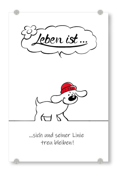 Acrylglasbild "Leben ist... sich treu bleiben" artboxONE - Typografie,Tiere,Comic,Lustig