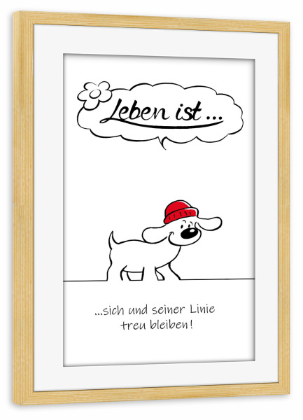 Poster mit Rahmen kiefer "Leben ist... sich treu bleiben" artboxONE - Typografie,Tiere,Comic,Lustig
