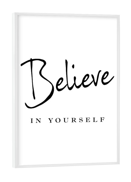 Poster mit weißem Rahmen "Believe in Yourself I" artboxONE - Typografie,Menschen