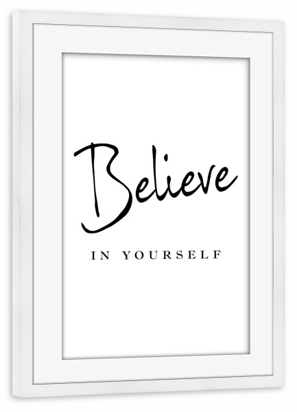Poster mit Rahmen weiß "Believe in Yourself I" artboxONE - Typografie,Menschen
