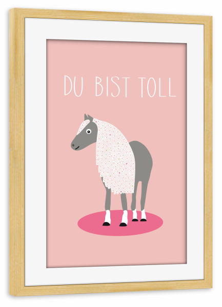 Poster mit Rahmen kiefer "Pferdeposter Du bist Toll" artboxONE - Für Kinder,Tiere