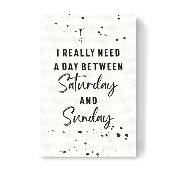 Leinwandbild "Day between Saturday and Sunday" artboxONE - Typografie,Lustig