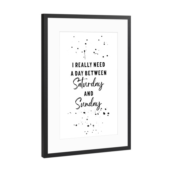 Poster mit Rahmen Schwarz (Metallic) "Day between Saturday and Sunday" artboxONE - Typografie,Lustig