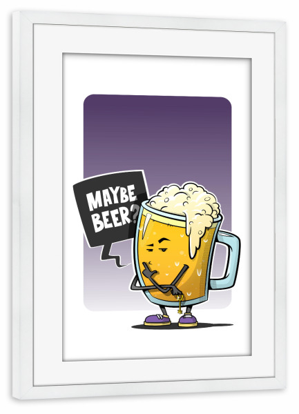 Poster mit Rahmen weiß "Maybe beer" artboxONE - Comic,Männer,Essen & Trinken / Alkohol