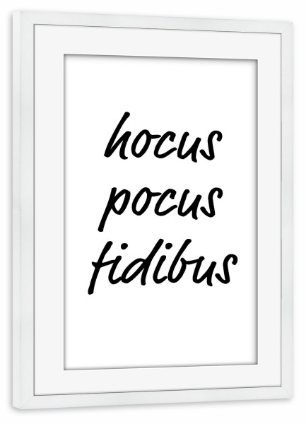 Poster mit Rahmen weiß "Hocus Pocus Fidibus - Typo" artboxONE - Typografie,Schwarzweiß