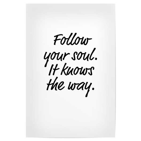 Poster "Follow your soul" artboxONE - Typografie,Schwarzweiß