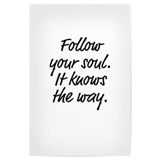 Follow your soul