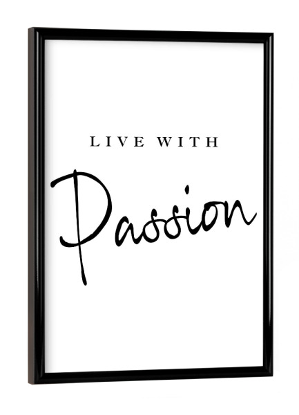Poster mit schwarzem Rahmen "Live with Passion" artboxONE - Typografie,Menschen