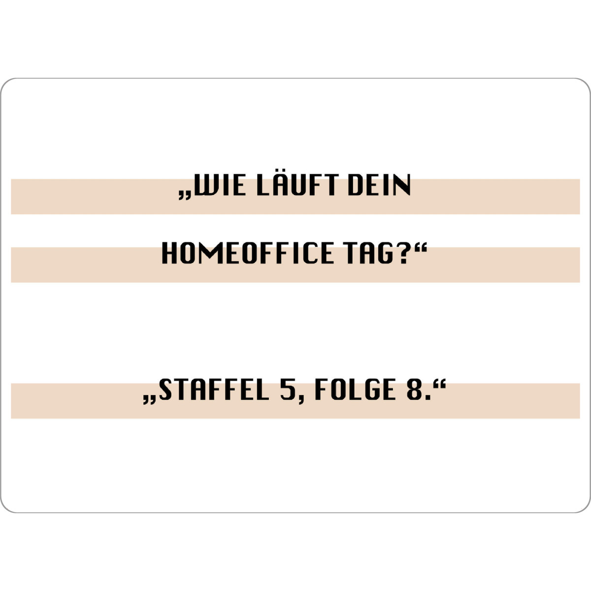 Tischset "Wie läuft dein Home Office" artboxONE - Typografie,Menschen,Lustig