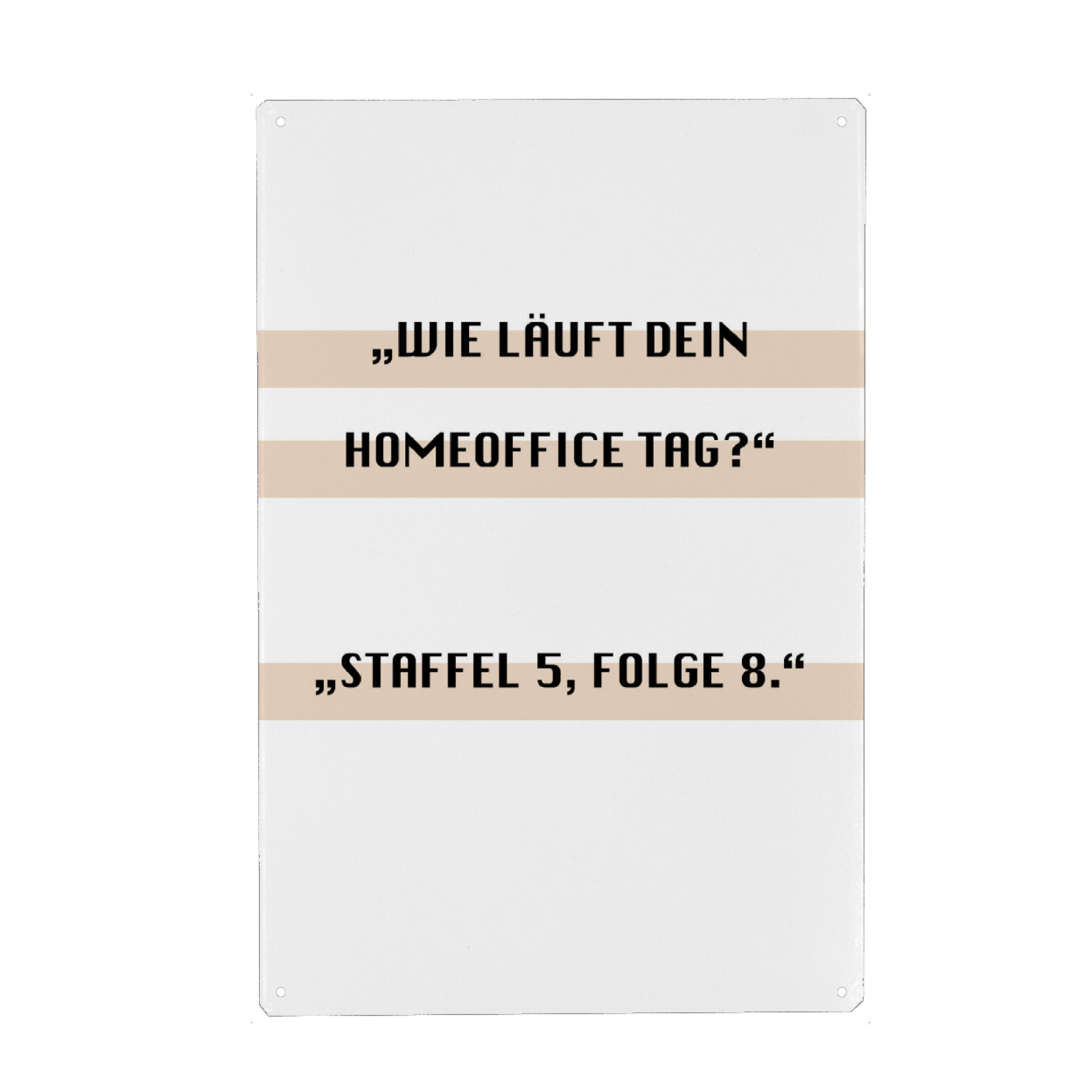 Metall Poster "Wie läuft dein Home Office" artboxONE - Typografie,Menschen,Lustig