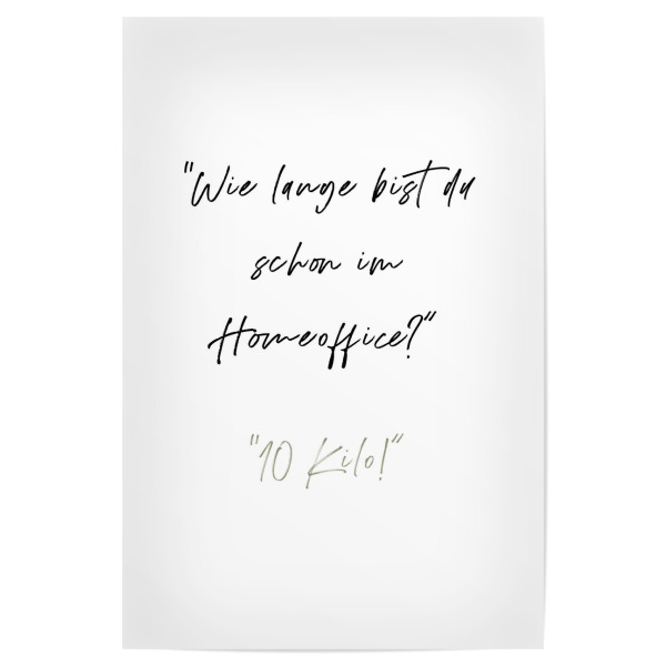 Poster "Lange schon Home Office - 10kg" artboxONE - Typografie,Menschen,Lustig