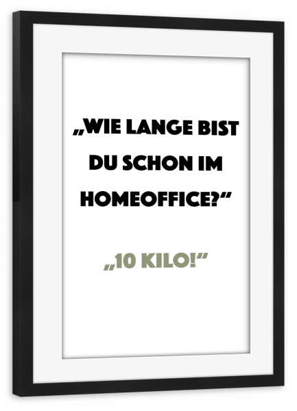 Poster mit Rahmen schwarz "Wie lange im Home Office" artboxONE - Typografie,Menschen,Lustig