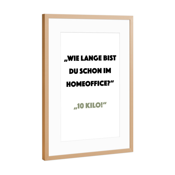 Poster mit Rahmen Kupfer "Wie lange im Home Office" artboxONE - Typografie,Menschen,Lustig