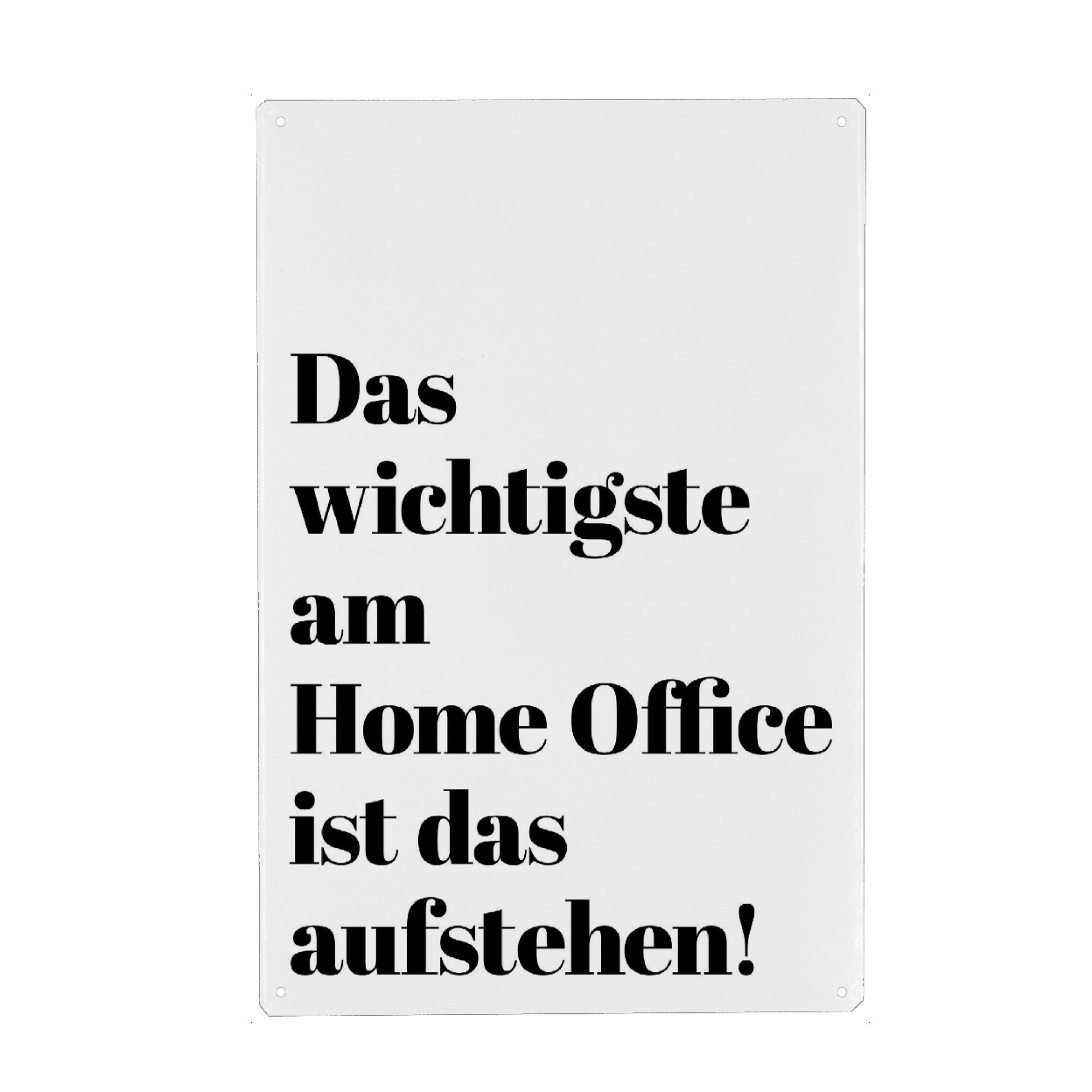 Metall Poster "Das wichtigste am Home Office" artboxONE - Typografie,Menschen,Lustig
