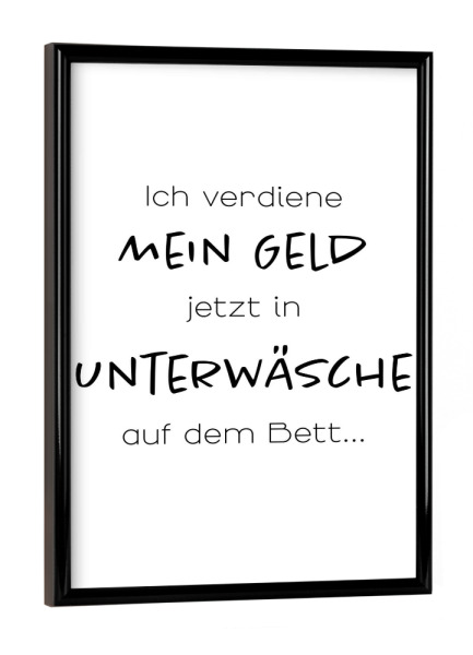 Poster mit schwarzem Rahmen "Geld verdienen in Unterwäsche" artboxONE - Typografie,Menschen,Lustig