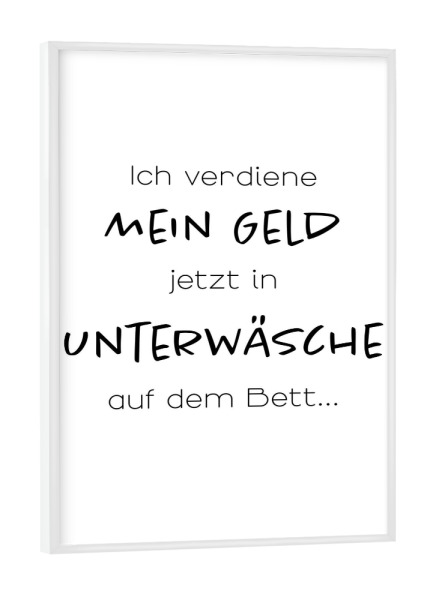 Poster mit weißem Rahmen "Geld verdienen in Unterwäsche" artboxONE - Typografie,Menschen,Lustig