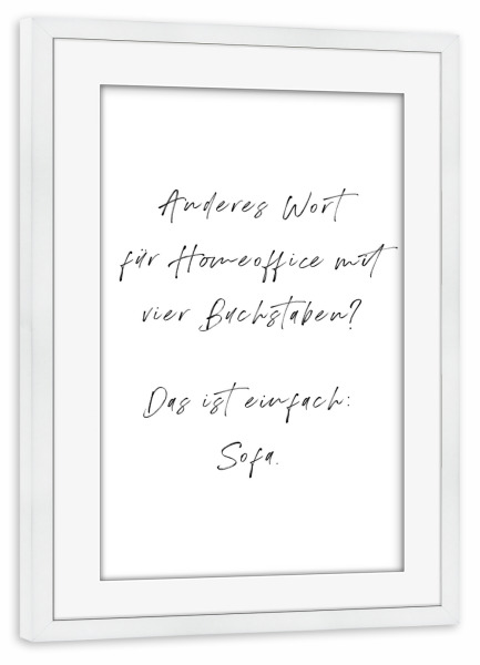 Poster mit Rahmen weiß "Homeoffice gleich Sofa" artboxONE - Typografie,Menschen,Lustig
