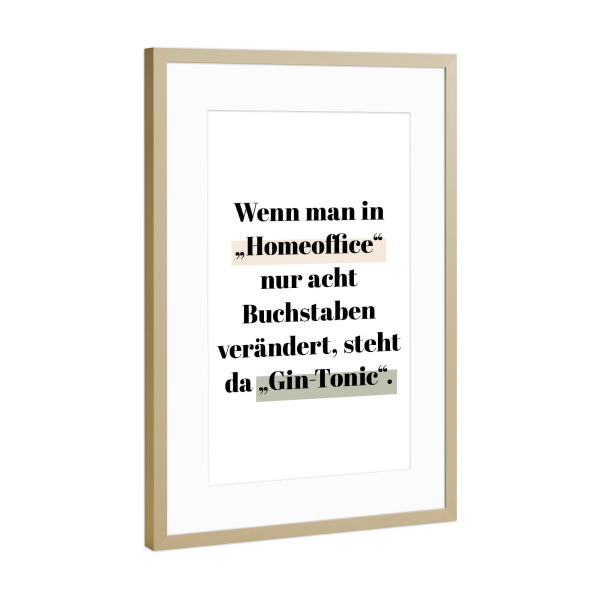 Poster mit Rahmen Gold "Home Office - Gin Tonic" artboxONE - Typografie,Menschen,Essen & Trinken / Alkohol,Lustig