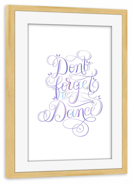 Poster mit Rahmen kiefer "Don't forget to dance in Lila" artboxONE - Typografie,Musik,Sport / Motivation,Lustig