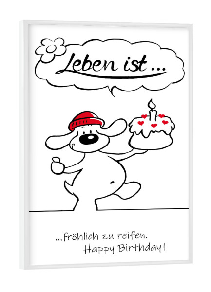Poster mit weißem Rahmen "Leben ist... Happy Birthday" artboxONE - Typografie,Tiere,Comic,Lustig