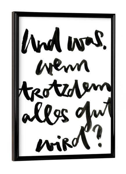 Poster mit schwarzem Rahmen "Trotzdem alles gut" artboxONE - Typografie,Menschen,Schwarzweiß