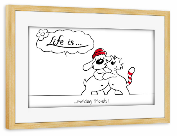 Poster mit Rahmen kiefer "Life is... making friends" artboxONE - Typografie,Tiere,Comic,Lustig