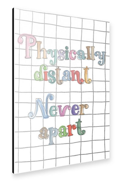 Alu-Dibond "Physically distant Never apart" 30x20 cm artboxONE