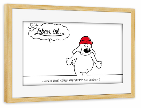 Poster mit Rahmen kiefer "Leben ist... keine Antwort" artboxONE - Typografie,Tiere,Comic,Lustig