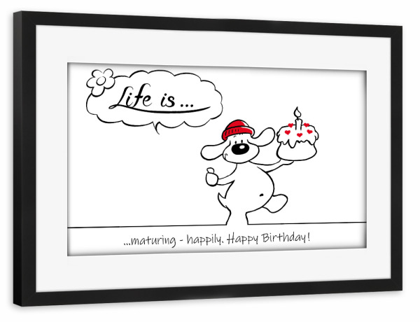 Poster mit Rahmen schwarz "Life is... Happy Birthday" artboxONE - Typografie,Tiere,Comic,Lustig