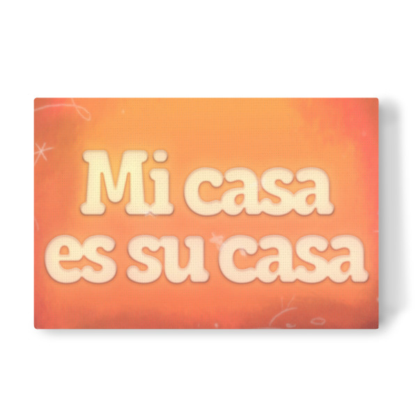 Leinwandbild "Mi casa es su casa" artboxONE - Typografie,Abstrakt,Lehrersprüche - House,Casa,Orange,Typography,Zitat,Spanisch,Spruch,Spanish,Typo