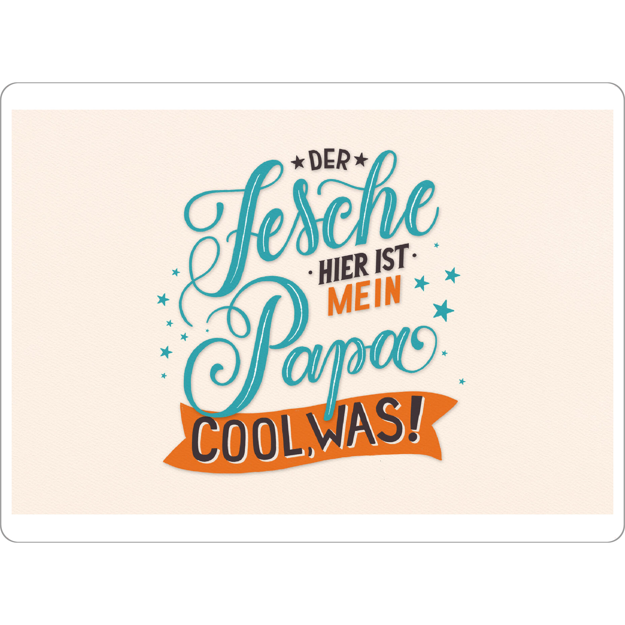 Tischset "Papa ist ein fescher, cooler Typ" artboxONE - Typografie,Für Papa