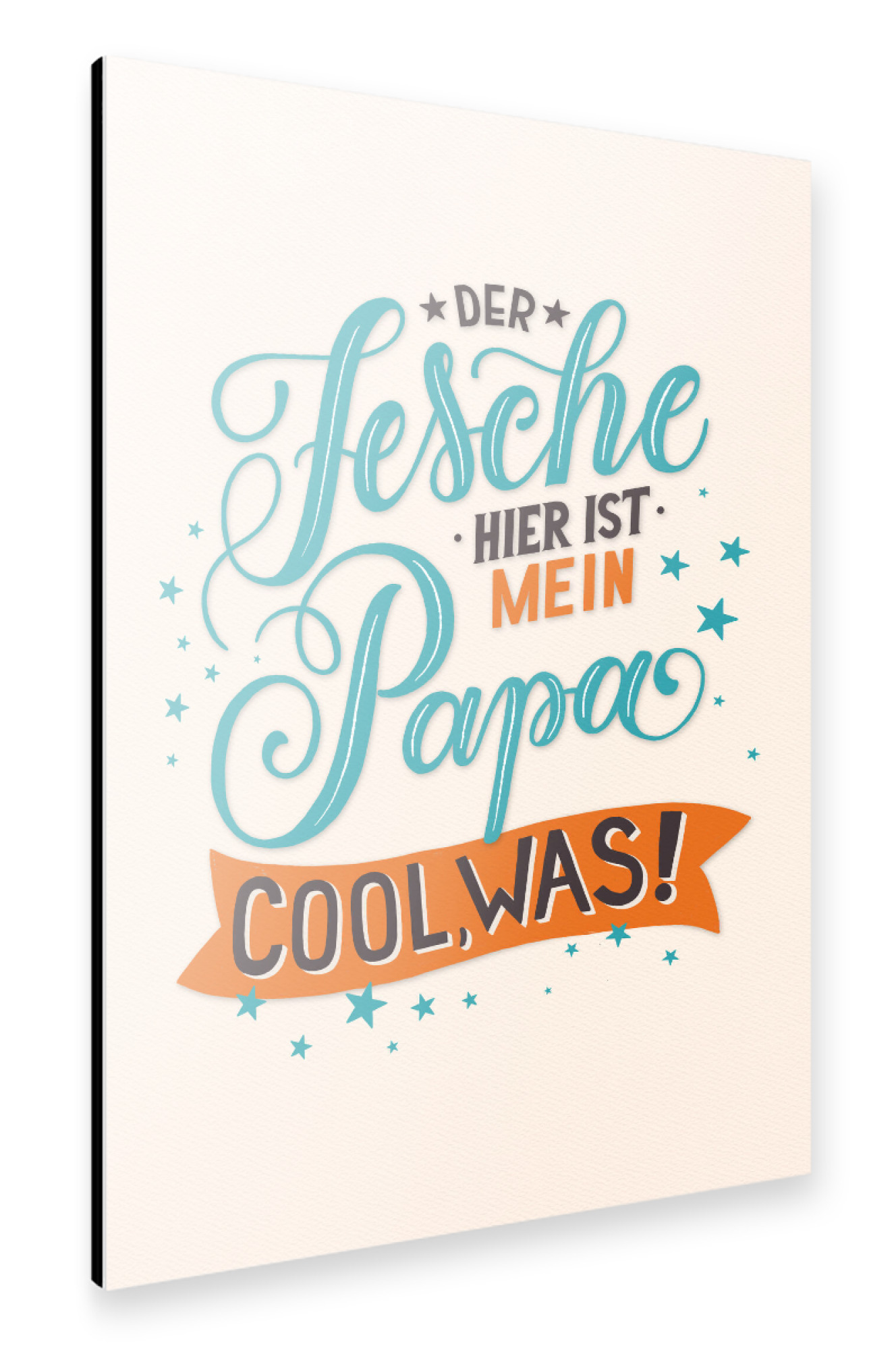 Alu-Dibond "Papa ist ein fescher, cooler Typ" 30x20 cm artboxONE