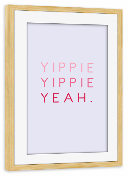 Poster mit Rahmen kiefer "Yippie Yippie Yeah - bunt" artboxONE - Typografie,Abstrakt,Festivals,Lustig