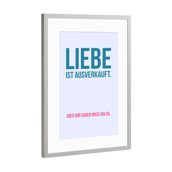 Poster mit Rahmen Silber "Liebe ist ausverkauft - bunt" artboxONE - Menschen,Liebe,Essen & Trinken / Alkohol,Lustig