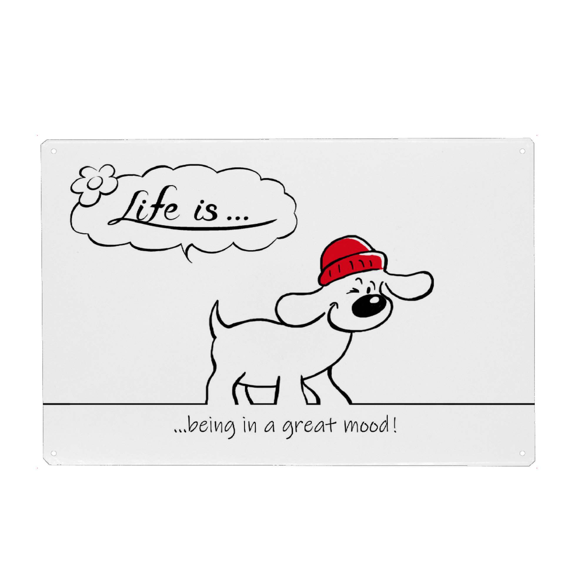Metall Poster "Life is... great mood" artboxONE - Typografie,Tiere,Comic,Lustig