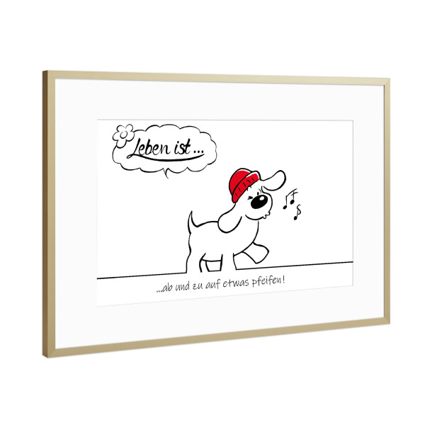 Poster mit Rahmen Gold "Leben ist... ab und zu pfeifen" artboxONE - Typografie,Tiere,Comic,Lustig